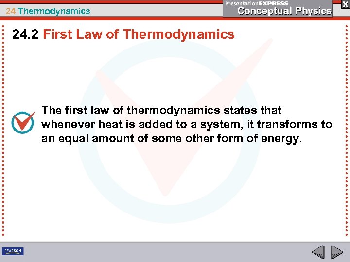 24 Thermodynamics 24. 2 First Law of Thermodynamics The first law of thermodynamics states