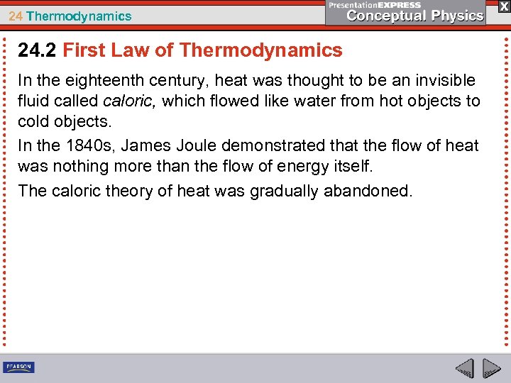 24 Thermodynamics 24. 2 First Law of Thermodynamics In the eighteenth century, heat was