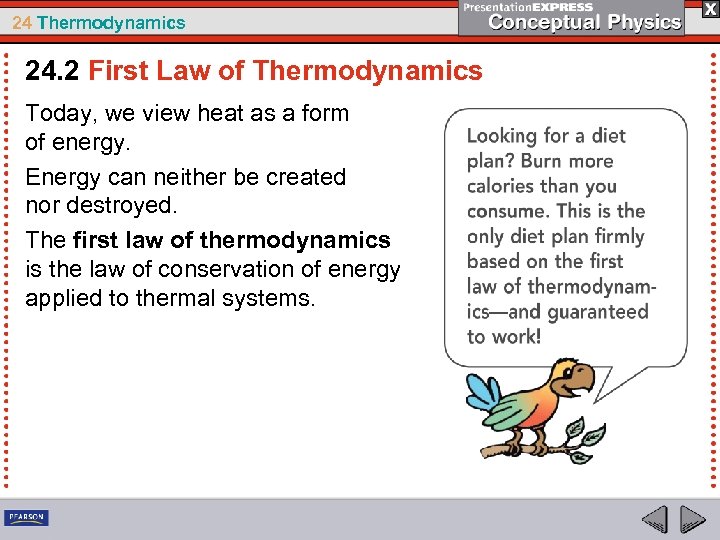 24 Thermodynamics 24. 2 First Law of Thermodynamics Today, we view heat as a