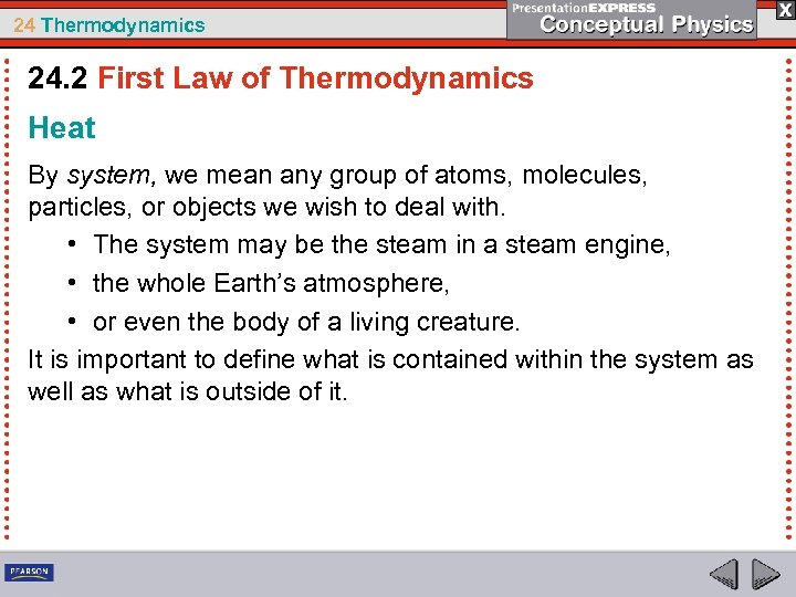 24 Thermodynamics 24. 2 First Law of Thermodynamics Heat By system, we mean any