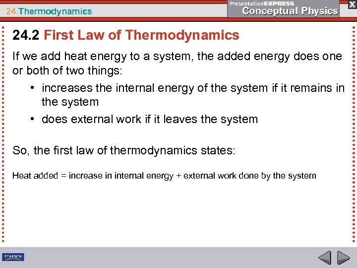 24 Thermodynamics 24. 2 First Law of Thermodynamics If we add heat energy to