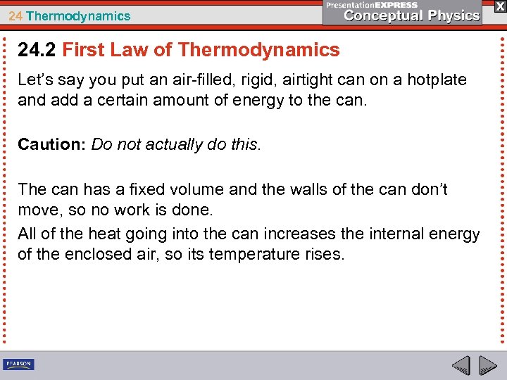 24 Thermodynamics 24. 2 First Law of Thermodynamics Let’s say you put an air-filled,