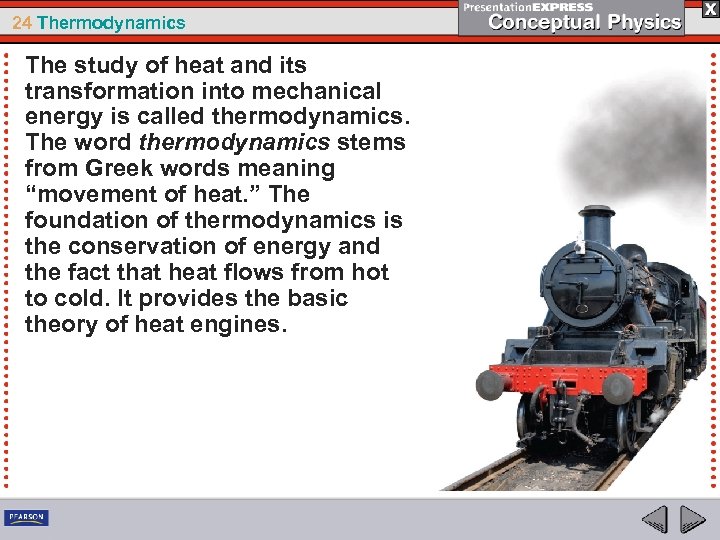 24 Thermodynamics The study of heat and its transformation into mechanical energy is called