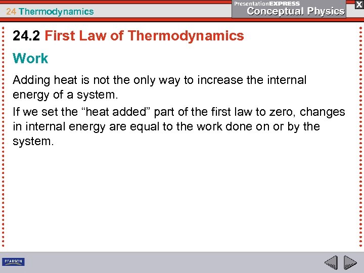 24 Thermodynamics 24. 2 First Law of Thermodynamics Work Adding heat is not the