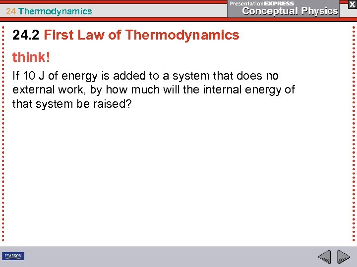 24 Thermodynamics 24. 2 First Law of Thermodynamics think! If 10 J of energy