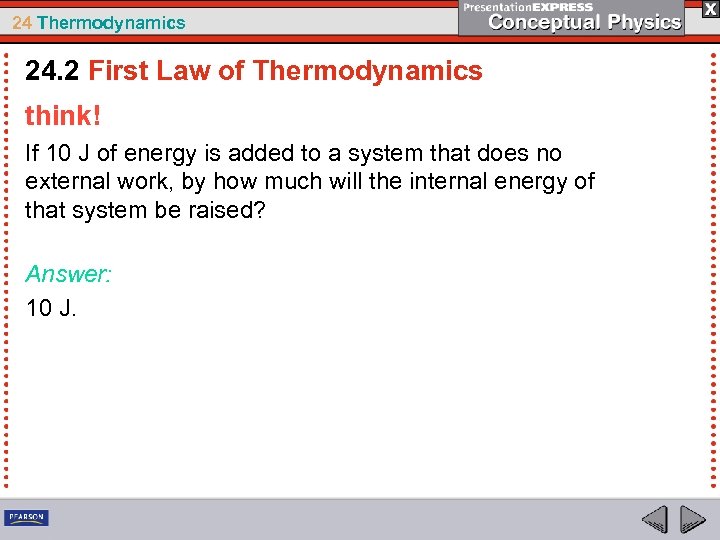 24 Thermodynamics 24. 2 First Law of Thermodynamics think! If 10 J of energy