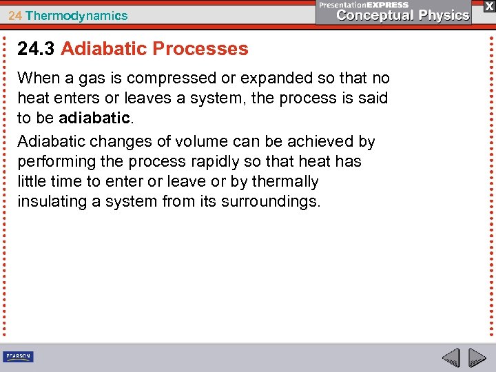 24 Thermodynamics 24. 3 Adiabatic Processes When a gas is compressed or expanded so