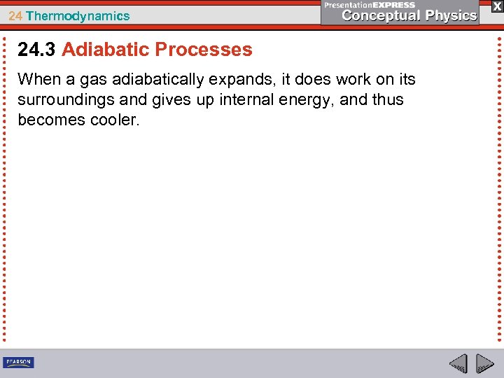 24 Thermodynamics 24. 3 Adiabatic Processes When a gas adiabatically expands, it does work