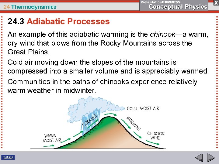 24 Thermodynamics 24. 3 Adiabatic Processes An example of this adiabatic warming is the