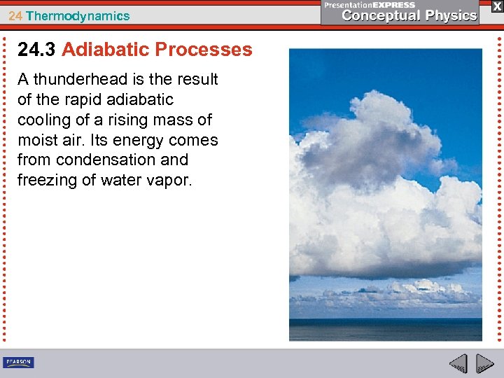 24 Thermodynamics 24. 3 Adiabatic Processes A thunderhead is the result of the rapid