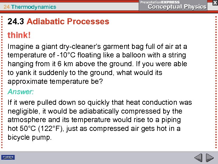 24 Thermodynamics 24. 3 Adiabatic Processes think! Imagine a giant dry-cleaner’s garment bag full