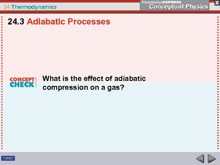 24 Thermodynamics 24. 3 Adiabatic Processes What is the effect of adiabatic compression on