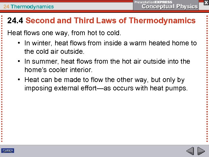 24 Thermodynamics 24. 4 Second and Third Laws of Thermodynamics Heat flows one way,