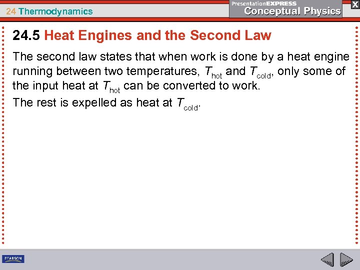 24 Thermodynamics 24. 5 Heat Engines and the Second Law The second law states