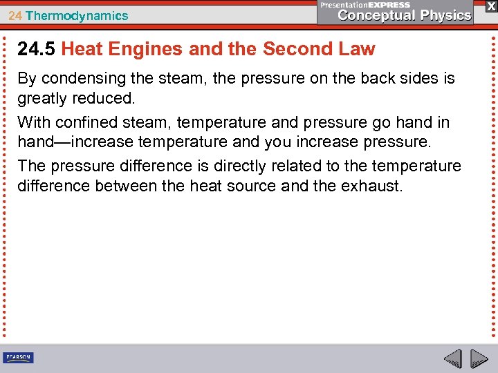 24 Thermodynamics 24. 5 Heat Engines and the Second Law By condensing the steam,