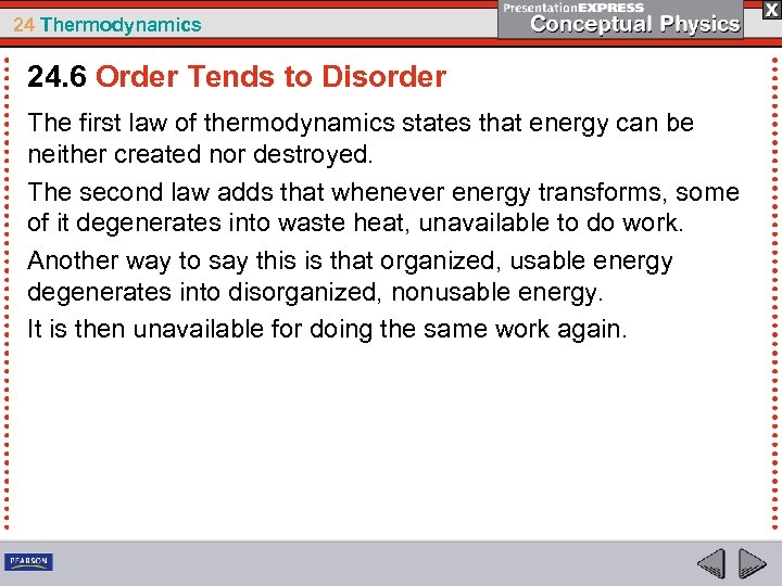 24 Thermodynamics 24. 6 Order Tends to Disorder The first law of thermodynamics states