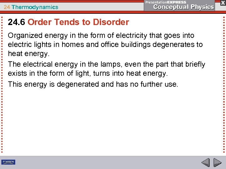 24 Thermodynamics 24. 6 Order Tends to Disorder Organized energy in the form of