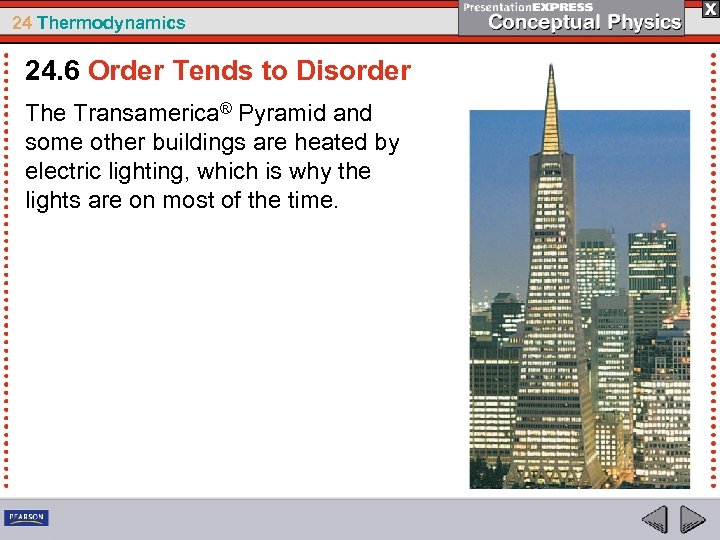 24 Thermodynamics 24. 6 Order Tends to Disorder The Transamerica® Pyramid and some other