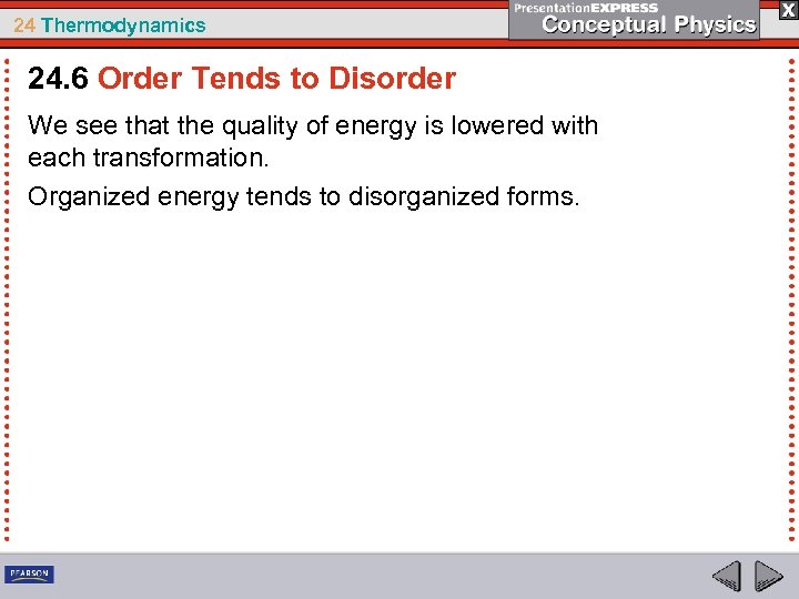 24 Thermodynamics 24. 6 Order Tends to Disorder We see that the quality of