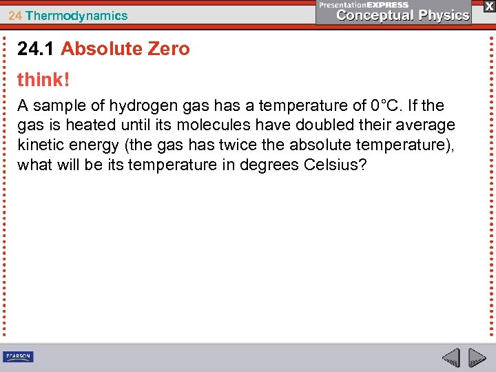 24 Thermodynamics 24. 1 Absolute Zero think! A sample of hydrogen gas has a