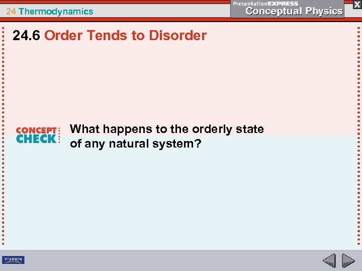 24 Thermodynamics 24. 6 Order Tends to Disorder What happens to the orderly state