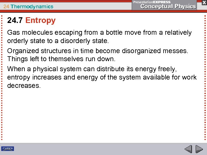 24 Thermodynamics 24. 7 Entropy Gas molecules escaping from a bottle move from a