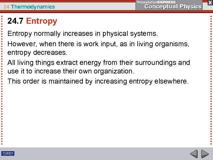 24 Thermodynamics 24. 7 Entropy normally increases in physical systems. However, when there is