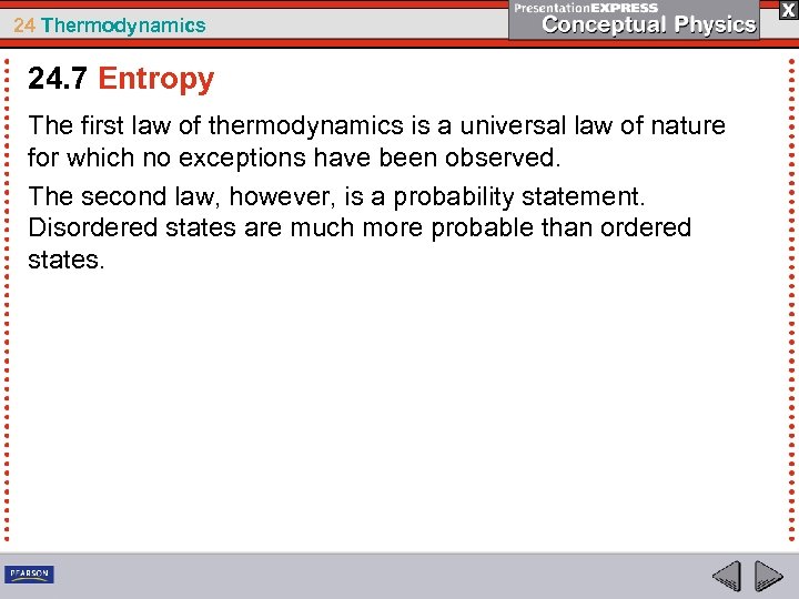 24 Thermodynamics 24. 7 Entropy The first law of thermodynamics is a universal law