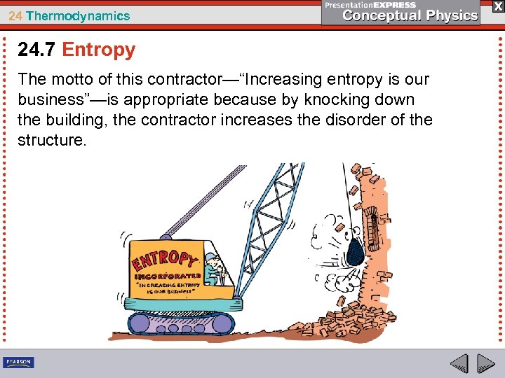 24 Thermodynamics 24. 7 Entropy The motto of this contractor—“Increasing entropy is our business”—is