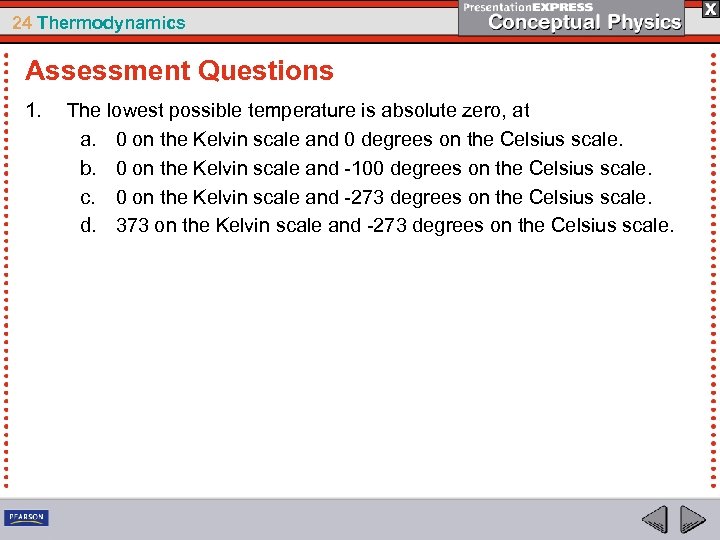 24 Thermodynamics Assessment Questions 1. The lowest possible temperature is absolute zero, at a.