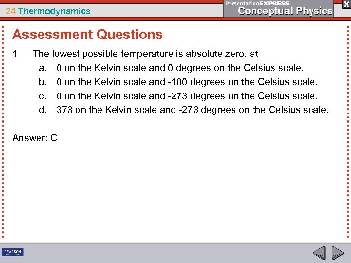 24 Thermodynamics Assessment Questions 1. The lowest possible temperature is absolute zero, at a.