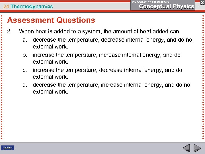 24 Thermodynamics Assessment Questions 2. When heat is added to a system, the amount