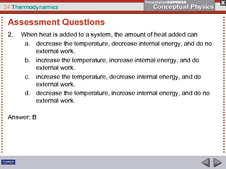 24 Thermodynamics Assessment Questions 2. When heat is added to a system, the amount