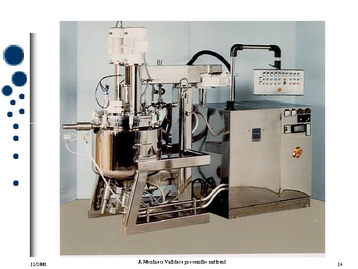 11/2001 J. Moninec: Validace procesního zařízení 16 