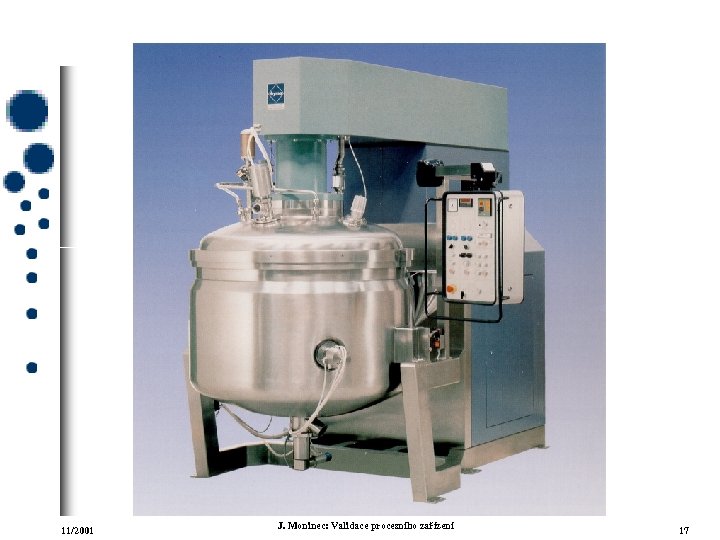 11/2001 J. Moninec: Validace procesního zařízení 17 