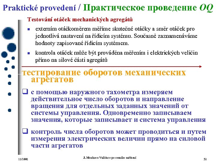 Praktické provedení / Практическое проведение OQ Testování otáček mechanických agregátů n n externím otáčkoměrem