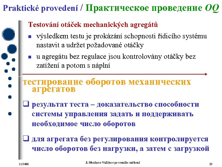 Praktické provedení / Практическое проведение OQ Testování otáček mechanických agregátů n n výsledkem testu