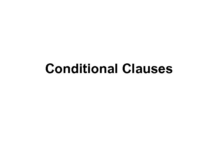 Conditional Clauses 