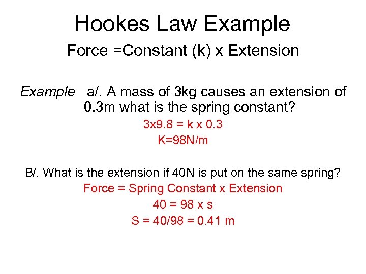 Hookes Law Example Force =Constant (k) x Extension Example a/. A mass of 3