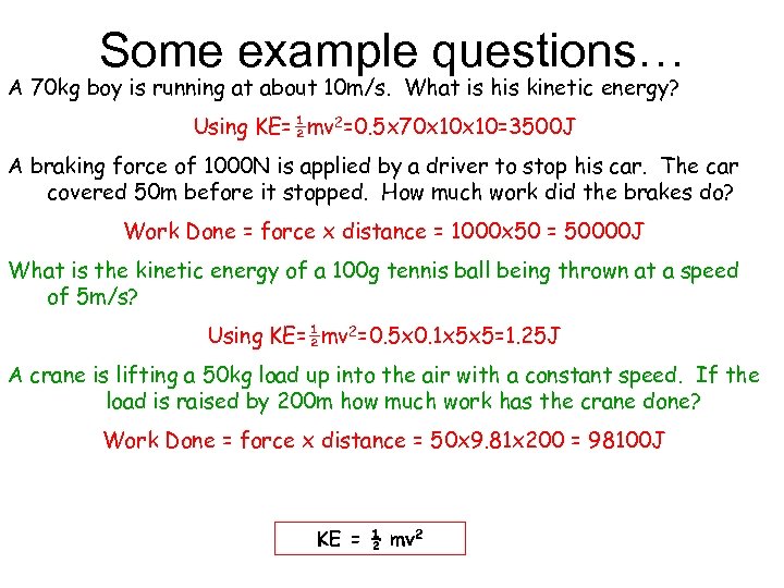 Some example questions… A 70 kg boy is running at about 10 m/s. What