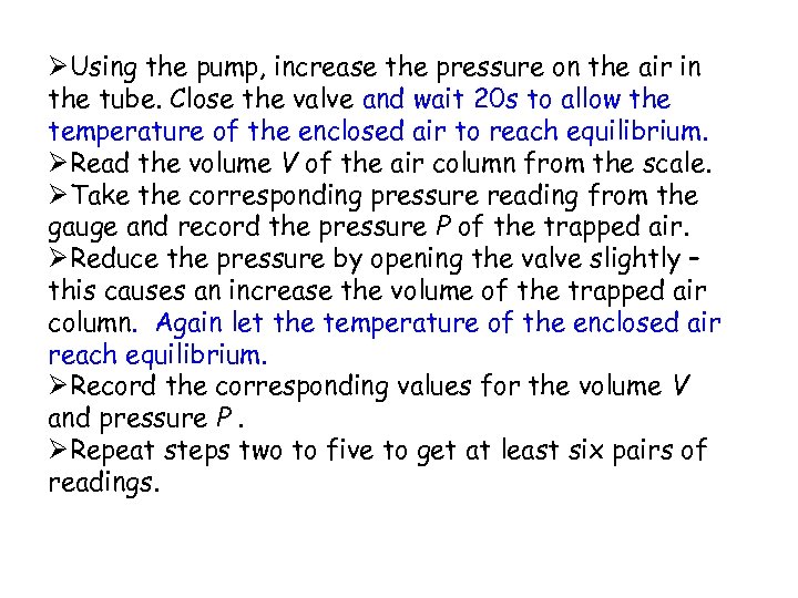 ØUsing the pump, increase the pressure on the air in the tube. Close the