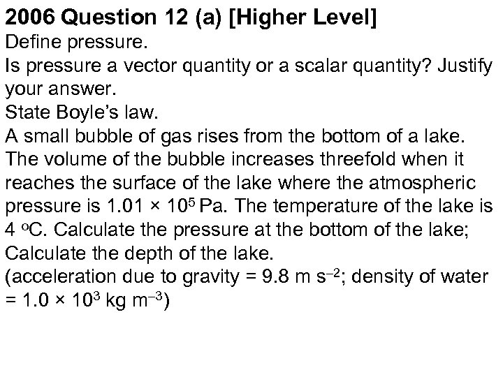 2006 Question 12 (a) [Higher Level] Define pressure. Is pressure a vector quantity or