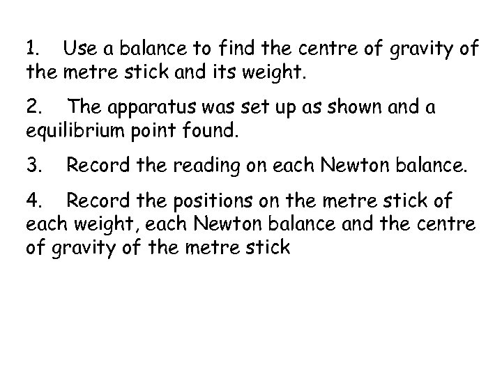 1. Use a balance to find the centre of gravity of the metre stick