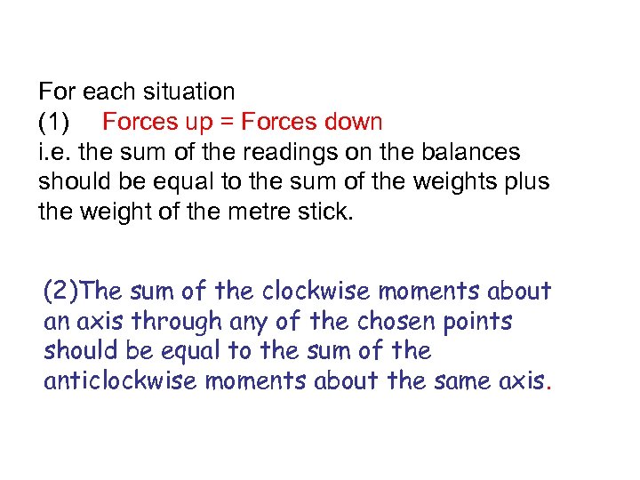 For each situation (1) Forces up = Forces down i. e. the sum of