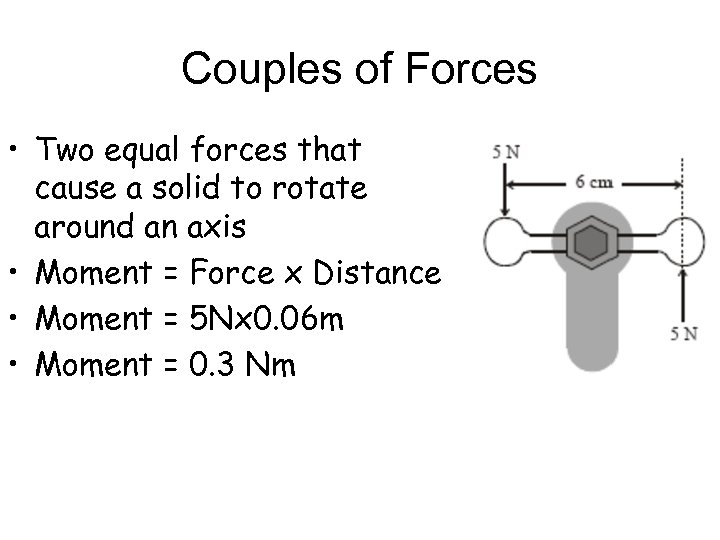 Couples of Forces • Two equal forces that cause a solid to rotate around