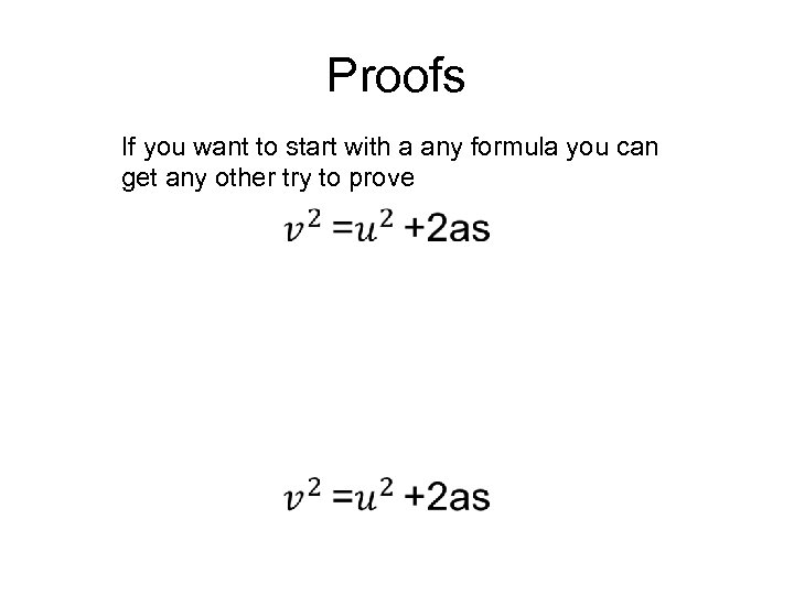 Proofs If you want to start with a any formula you can get any