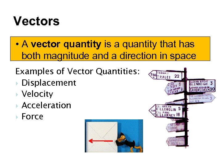 Vectors • A vector quantity is a quantity that has both magnitude and a