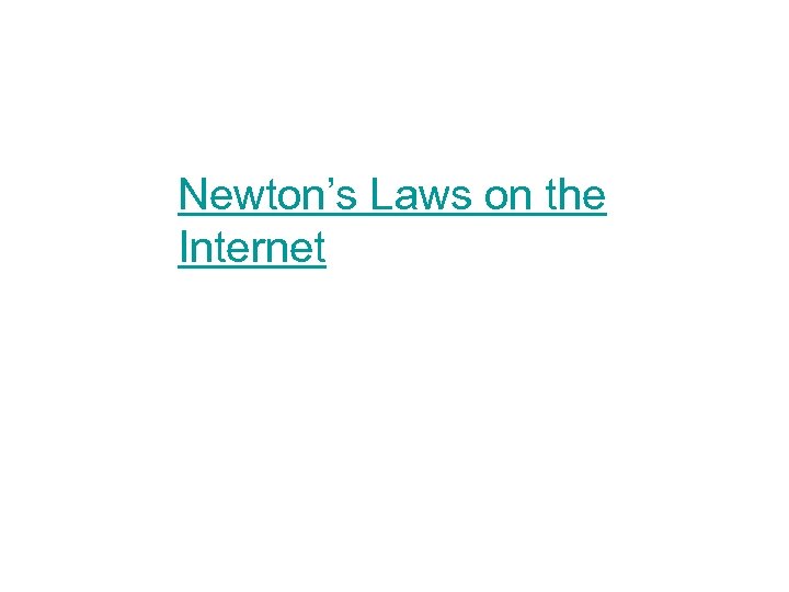 Newton’s Laws on the Internet 