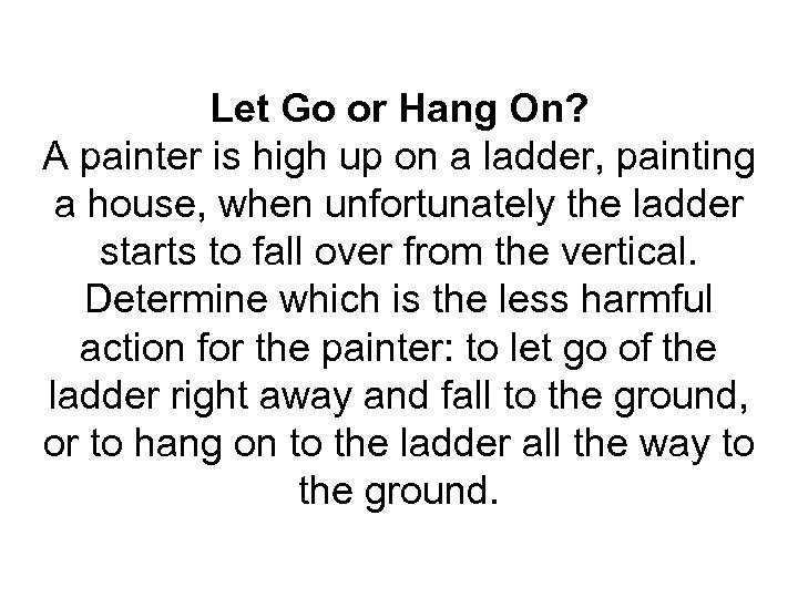 Let Go or Hang On? A painter is high up on a ladder, painting