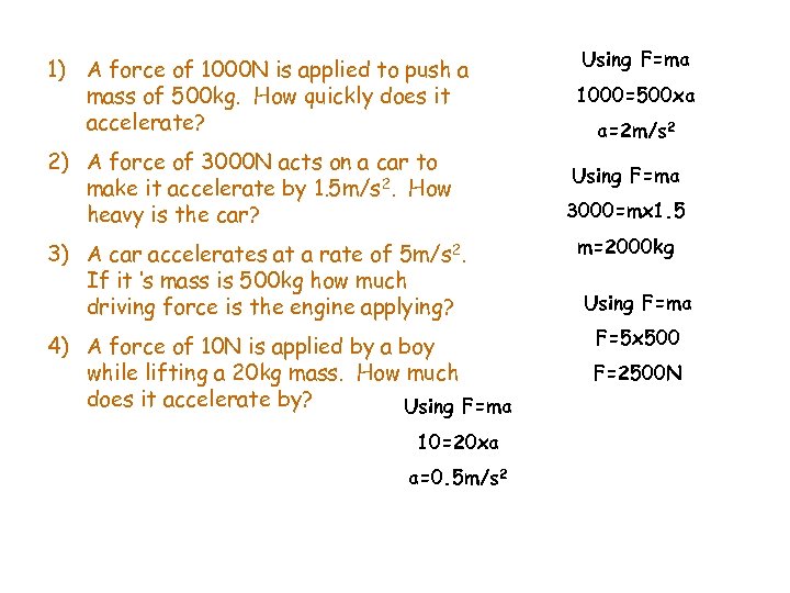 1) A force of 1000 N is applied to push a mass of 500